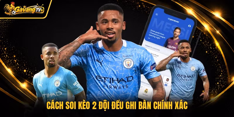 Cách soi kèo 2 đội đều ghi bàn chính xác