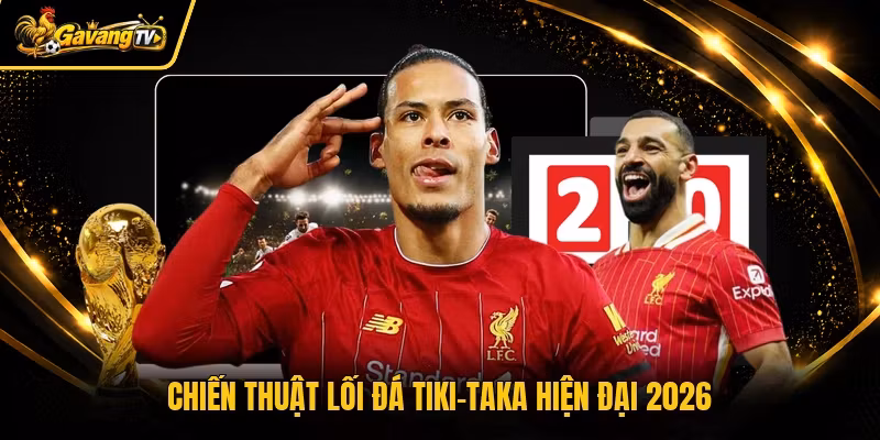 Chiến thuật lối đá tiki-taka hiện đại 2026