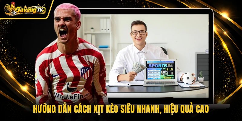 Hướng dẫn cách xịt kèo siêu nhanh, hiệu quả cao