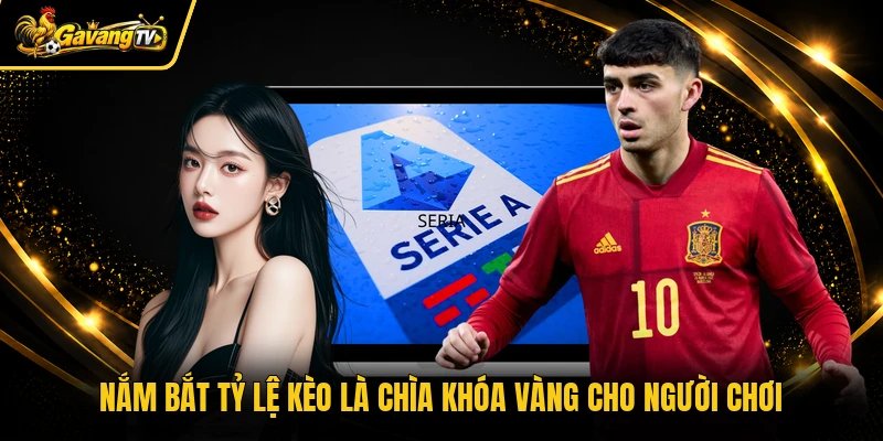 Nắm bắt tỷ lệ kèo là chìa khóa vàng cho người chơi
