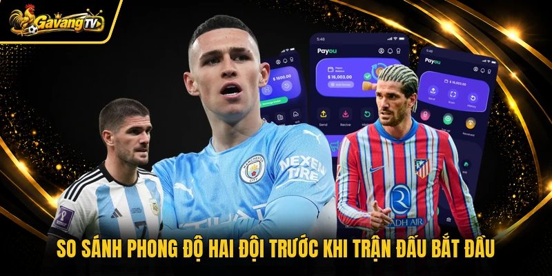 So sánh phong độ hai đội trước khi trận đấu bắt đầu