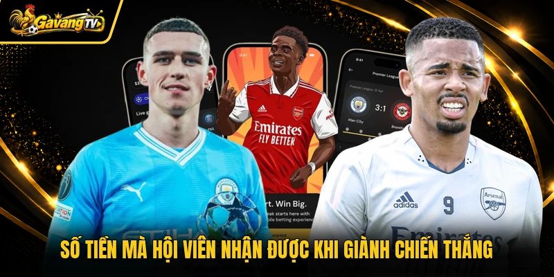 Số tiền mà hội viên nhận được khi giành chiến thắng