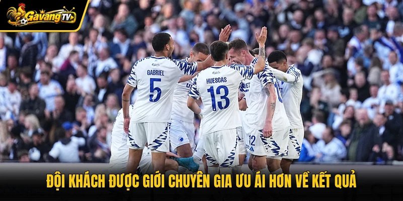Đội khách được giới chuyên gia ưu ái hơn về kết quả
